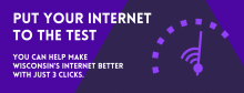 Put your Internet to the test - You can help make Wisconsin's Internet better with just 3 clicks